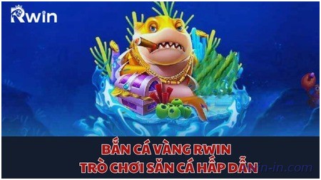 Bắn Cá Vàng Rwin