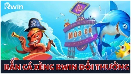 Giải trí cực cuốn với bắn cá xèng RWIN