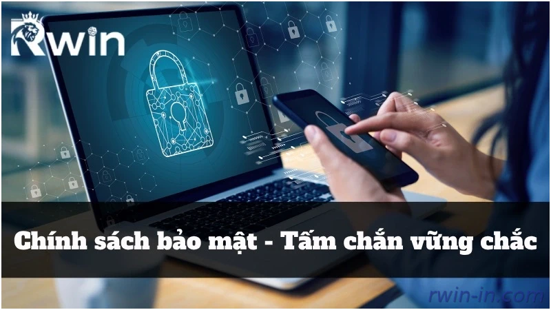 Chính sách bảo mật Rwin giúp bảo vệ tài khoản hội viên