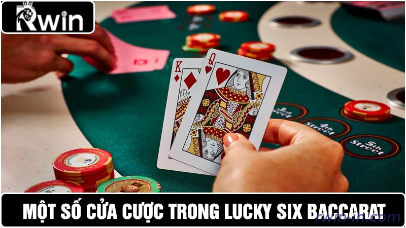 Cửa cược Baccarat và Lucky Six tại Rwin