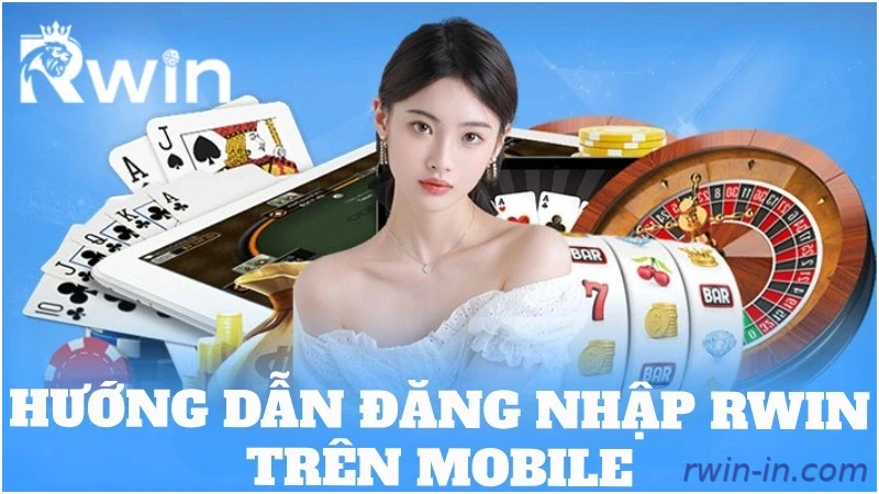 Cách đăng nhập Rwin bằng điện thoại