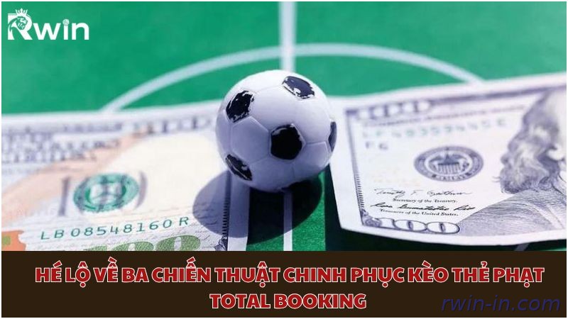 Mẹo chơi kèo thẻ phạt Total Booking dễ áp dụng