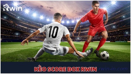 Tìm hiểu kèo Score Box Rwin