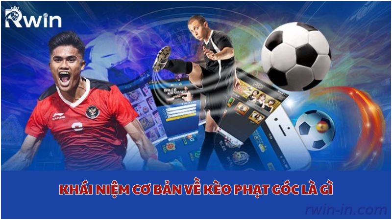 Soi kèo phạt góc Rwin cho người mới
