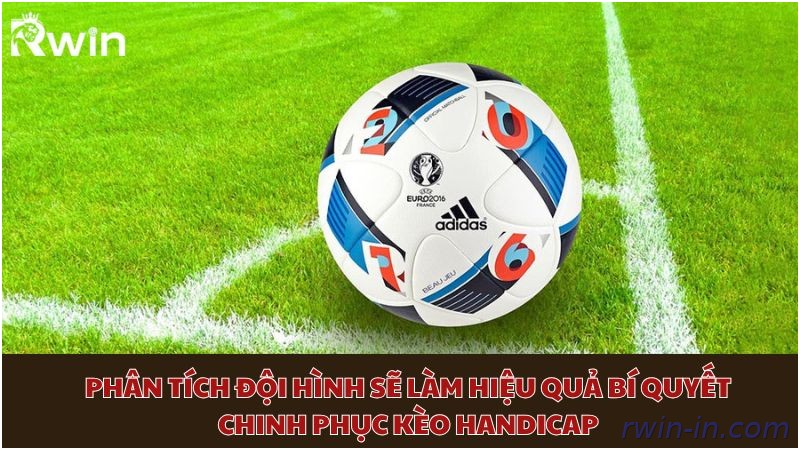 Phân tích đội hình để nâng cao hiệu quả khi chơi kèo Handicap