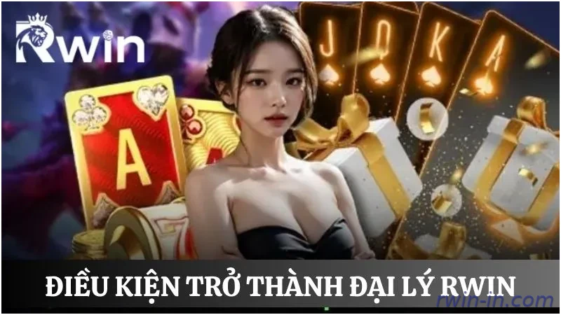 Điều kiện trở thành đại lý Rwin